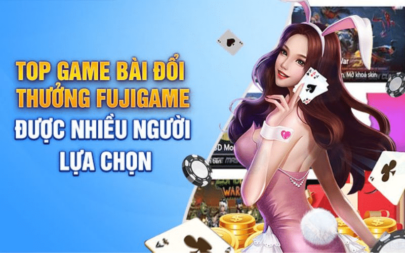 Sự đa dạng của game bài đổi thưởng Fujigame